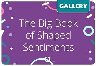 Big Book of Shaped Sentiments Gallery