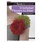20 to Crochet - Crocheted Flowers to Wear